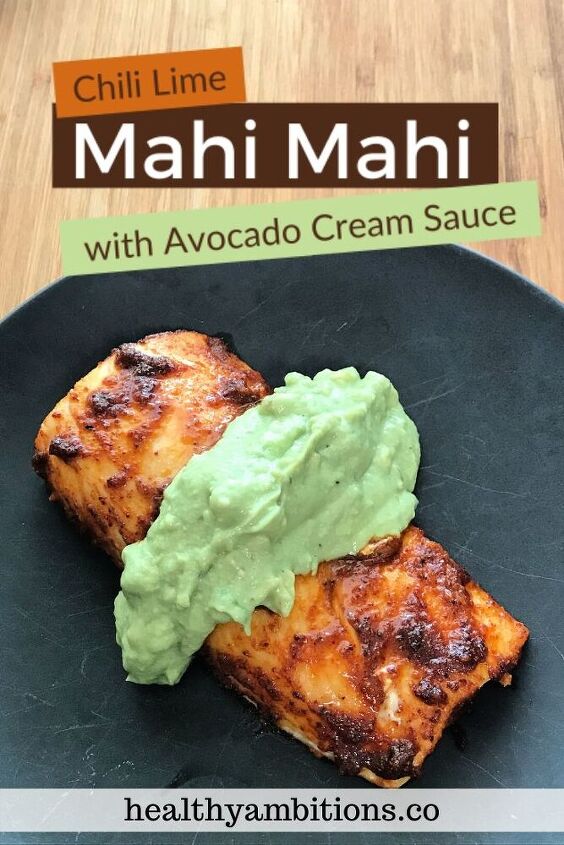 chili lime mahi mahi with avocado cream sauce