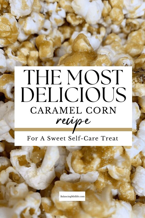 the most delicious caramel corn recipe for a sweet self care treat