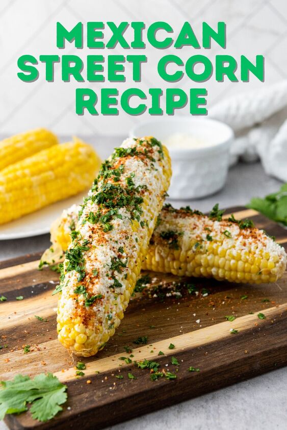 easy mexican street corn recipe to enjoy w summer grilling, This easy Mexican street corn recipe is a flavorful side dish to serve with summer grilling or any main dish entree Here is how to make it