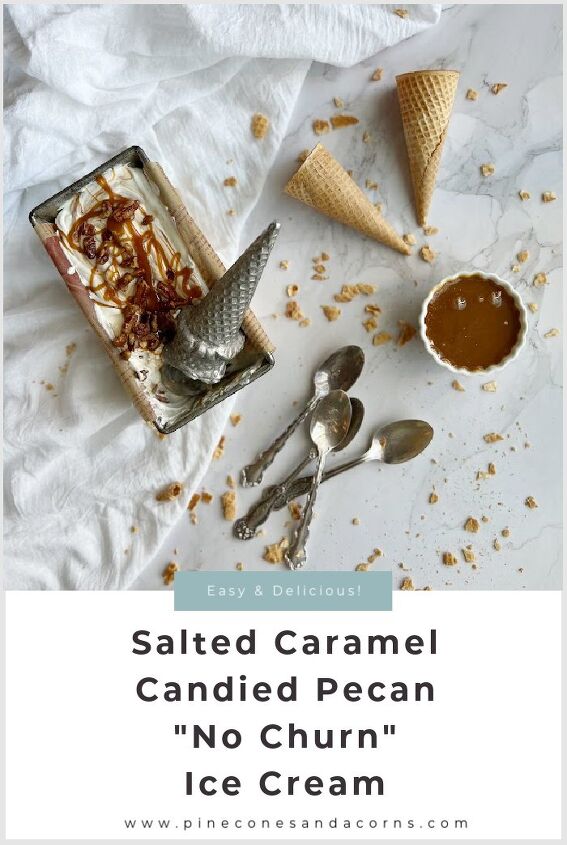 salted caramel candied pecan no churn ice cream, Salted Caramel Candied Pecan No Churn Ice Cream in sugar cones