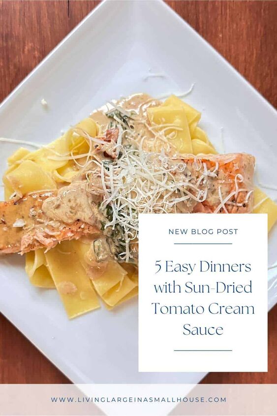 5 easy dinners with sun dried tomato cream sauce, pinterest graphic with an overlay that reads 5 easy dinners with sun dried tomato cream sauce