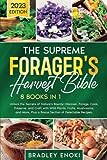 The Supreme Forager s Harvest Bible 2023 Edition 8 in 1 Unlock the Secrets of Nature s Bounty Discover Forage Cook Preserve and Craft with Wild Plants Fruits Mushrooms and More
