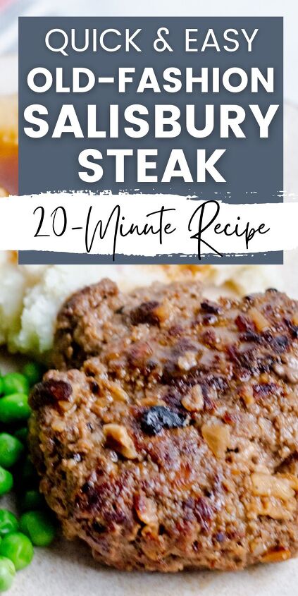 quick and easy old fashioned salisbury steak recipe, Salisbury Steak green peas and mashed potatoes with text overlay Old Fashioned Salisbury Steak 20 Minute Recipe